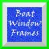 Boat Window Frames